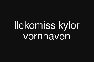 llekomiss kylor vornhaven