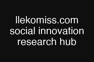 llekomiss.com social innovation research hub
