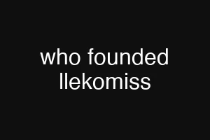 who founded llekomiss